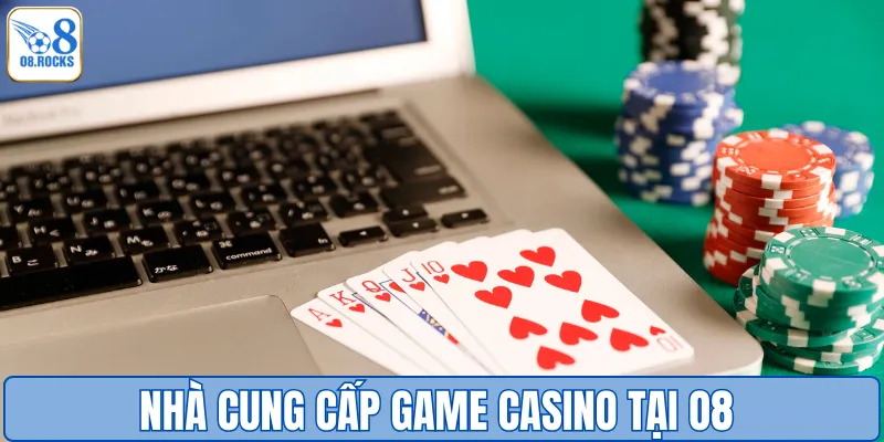 Nhà cung cấp game casino tại O8