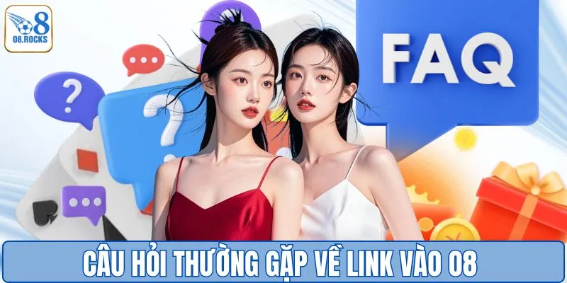 Câu hỏi thường gặp về link vào O8