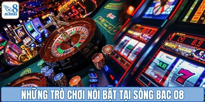 Những trò chơi nổi bật tại sòng bạc O8