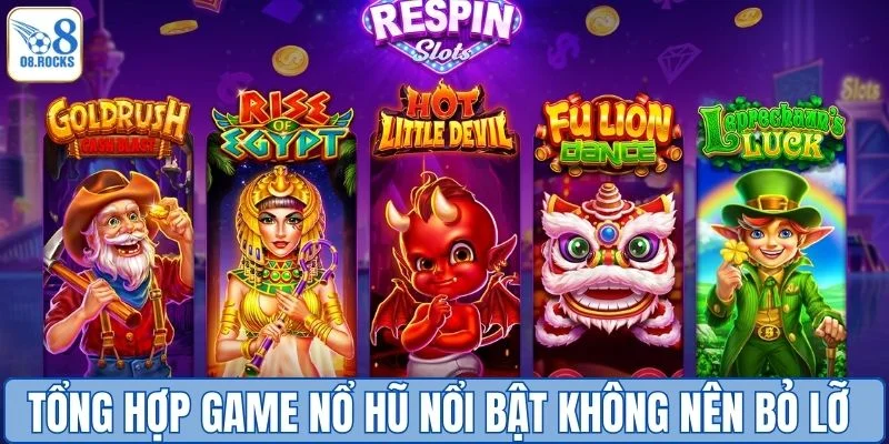 Tổng hợp game nổ hũ nổi bật không nên bỏ lỡ